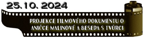 (25.10. 2024) Projekce filmového dokumentu o Aničce Malinové a beseda s tvůrci